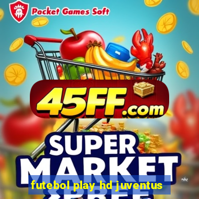 futebol play hd juventus